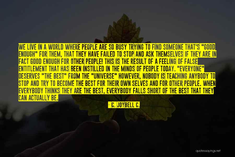 Becoming Who You Are Today Quotes By C. JoyBell C. Becoming Who You Are Today Quotes By C. JoyBell C.