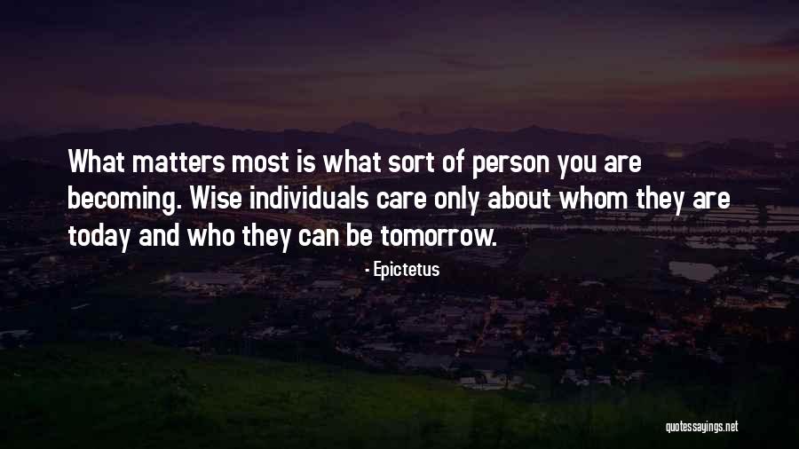 Becoming Who You Are Today Quotes By Epictetus