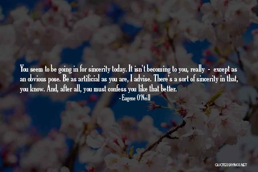 Becoming Who You Are Today Quotes By Eugene O'Neill Becoming Who You Are Today Quotes By Eugene O'Neill