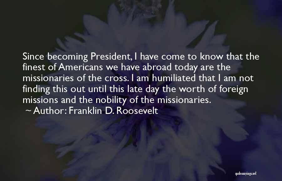 Becoming Who You Are Today Quotes By Franklin D. Roosevelt