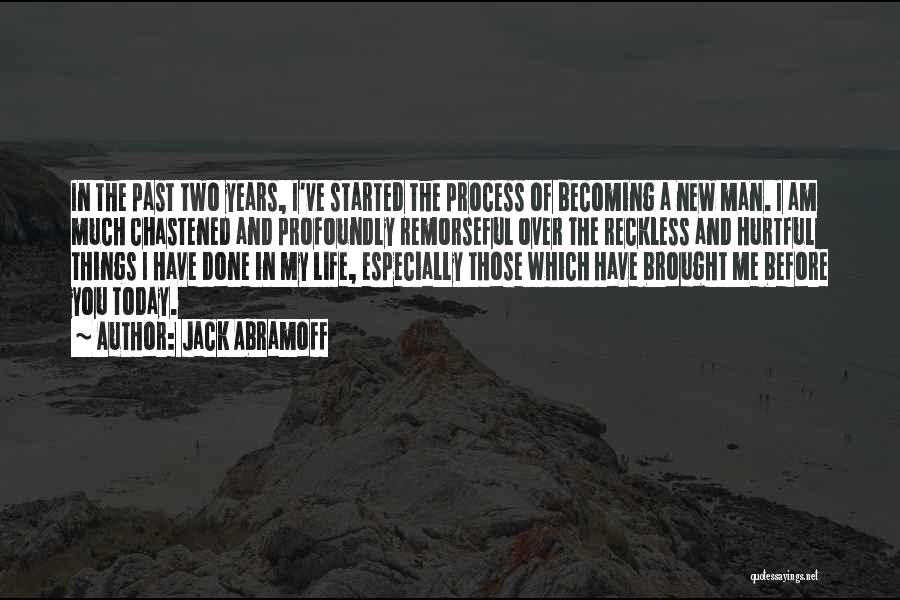 Becoming Who You Are Today Quotes By Jack Abramoff