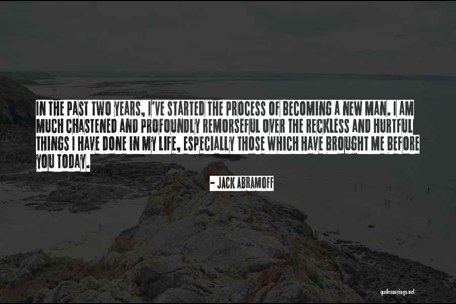 Becoming Who You Are Today Quotes By Jack Abramoff Becoming Who You Are Today Quotes By Jack Abramoff