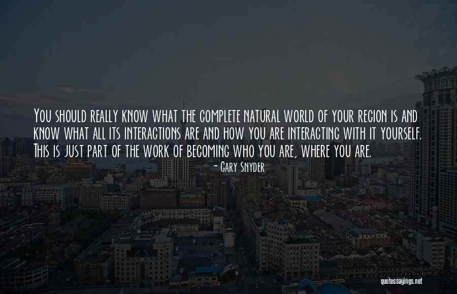 Becoming Who You Really Are Quotes By Gary Snyder Becoming Who You Really Are Quotes By Gary Snyder