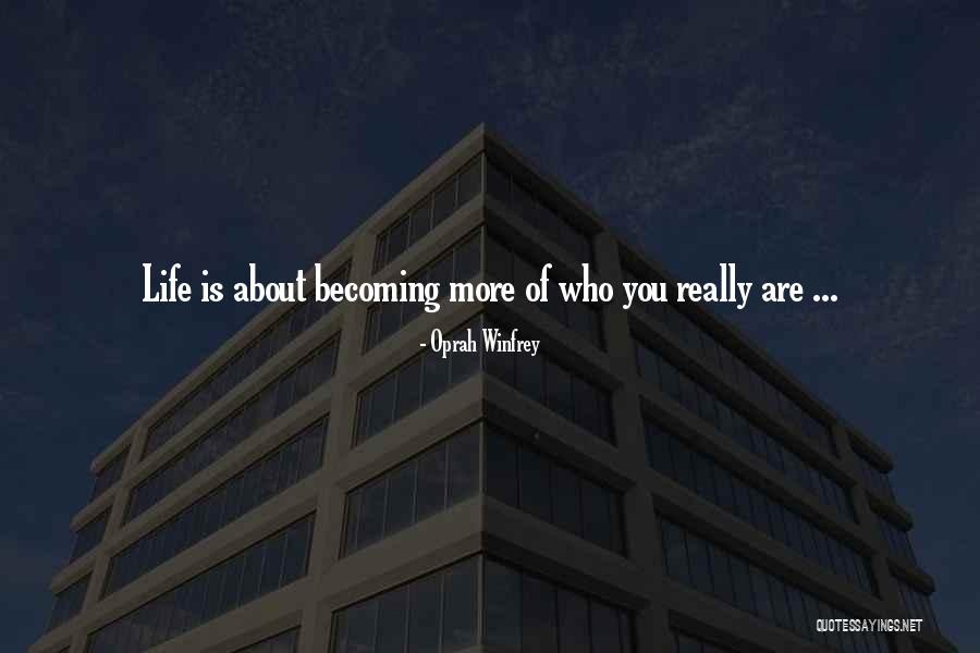 Becoming Who You Really Are Quotes By Oprah Winfrey