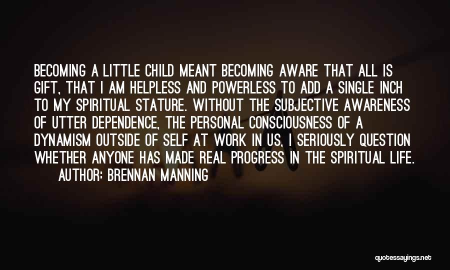 Becoming Who You Were Meant To Be Quotes By Brennan Manning