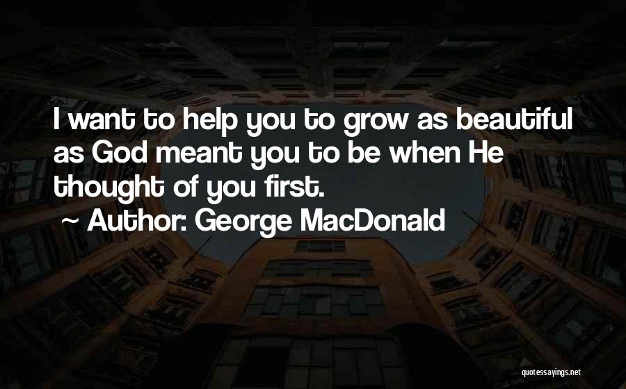 Becoming Who You Were Meant To Be Quotes By George MacDonald