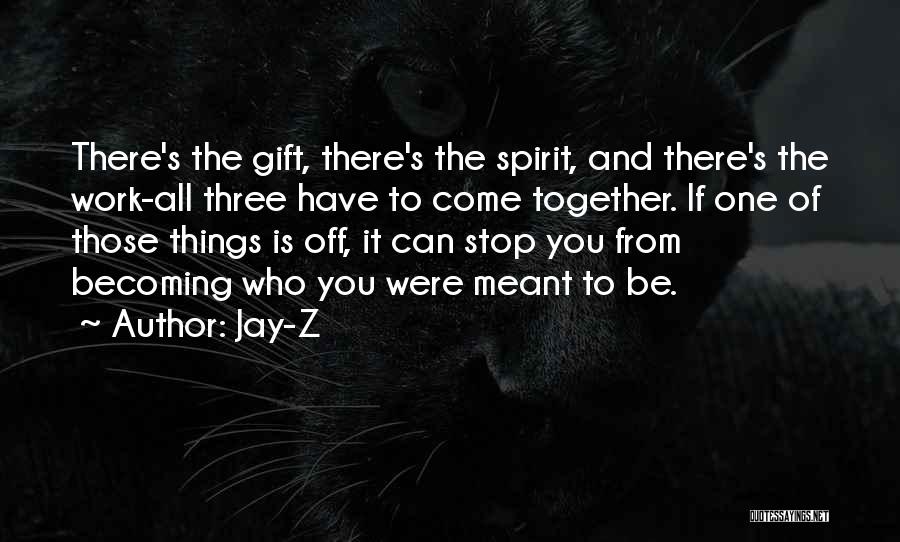 Becoming Who You Were Meant To Be Quotes By Jay-Z