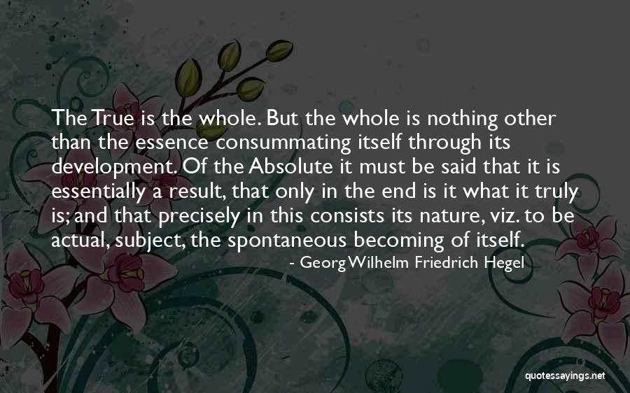 Becoming Your True Self Quotes By Georg Wilhelm Friedrich Hegel Becoming Your True Self Quotes By Georg Wilhelm Friedrich Hegel