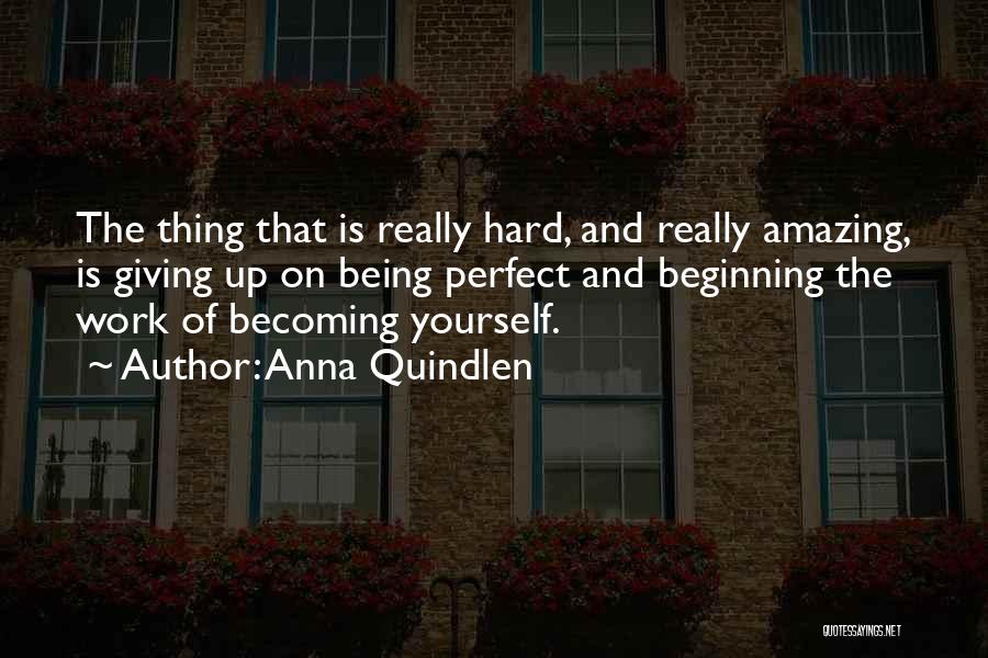 Becoming Yourself Quotes By Anna Quindlen