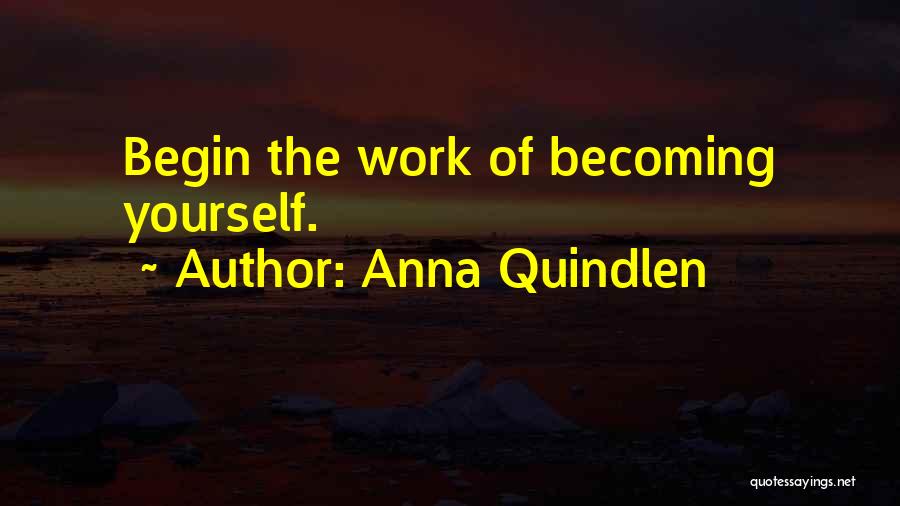 Becoming Yourself Quotes By Anna Quindlen