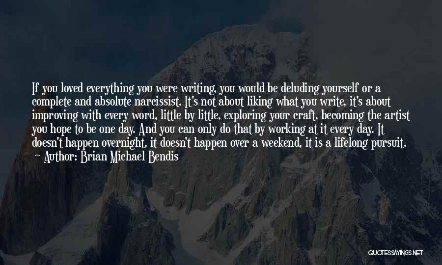 Becoming Yourself Quotes By Brian Michael Bendis