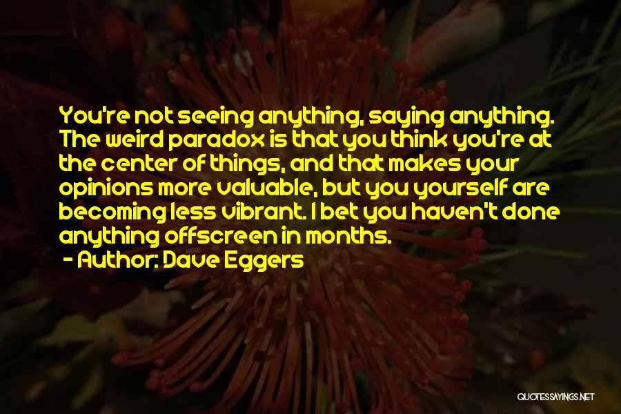 Becoming Yourself Quotes By Dave Eggers