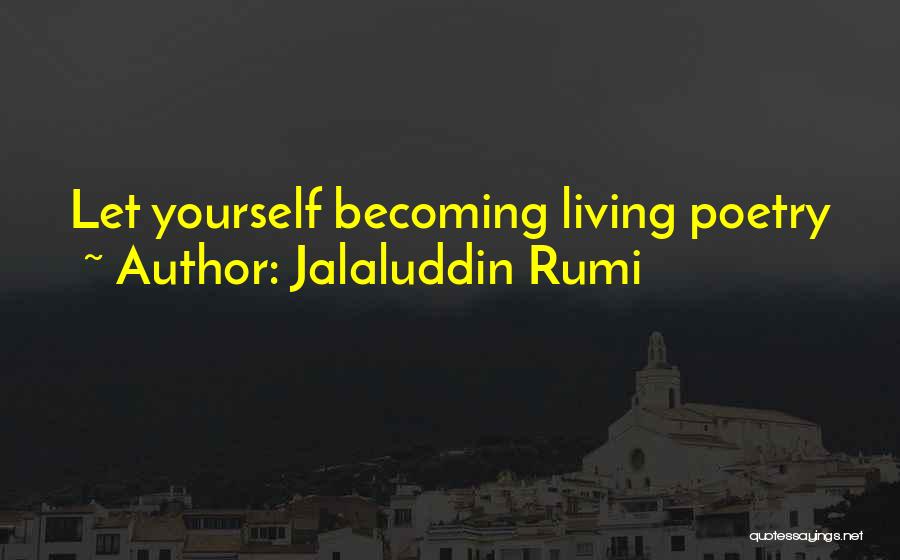 Becoming Yourself Quotes By Jalaluddin Rumi