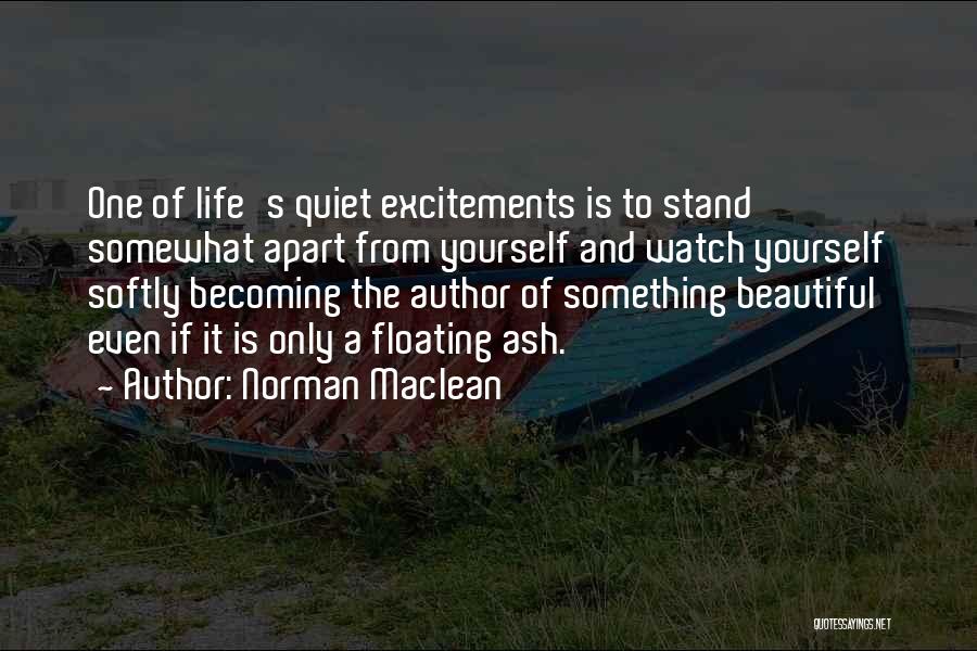 Becoming Yourself Quotes By Norman Maclean