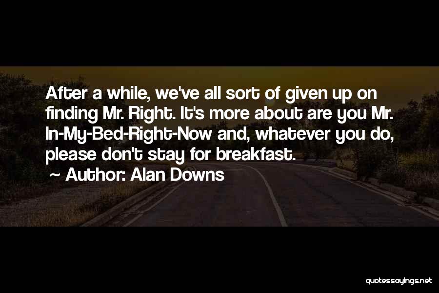 Bed And Breakfast Quotes By Alan Downs