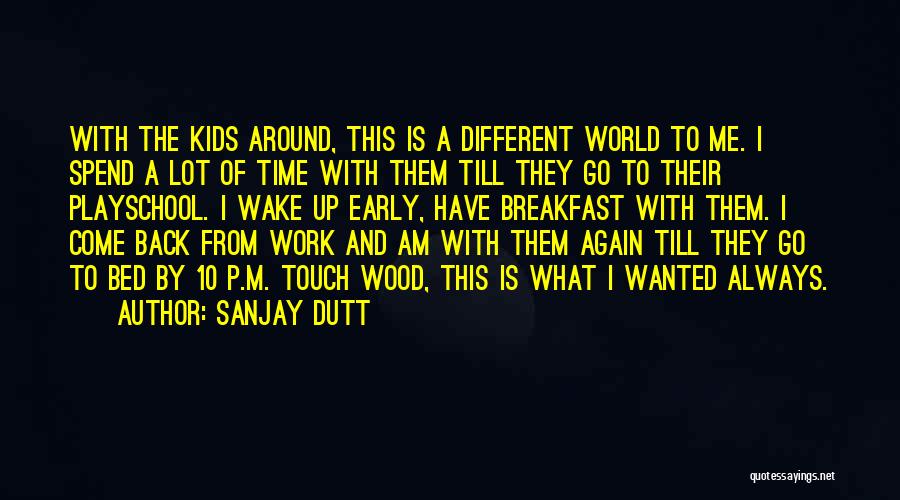 Bed And Breakfast Quotes By Sanjay Dutt