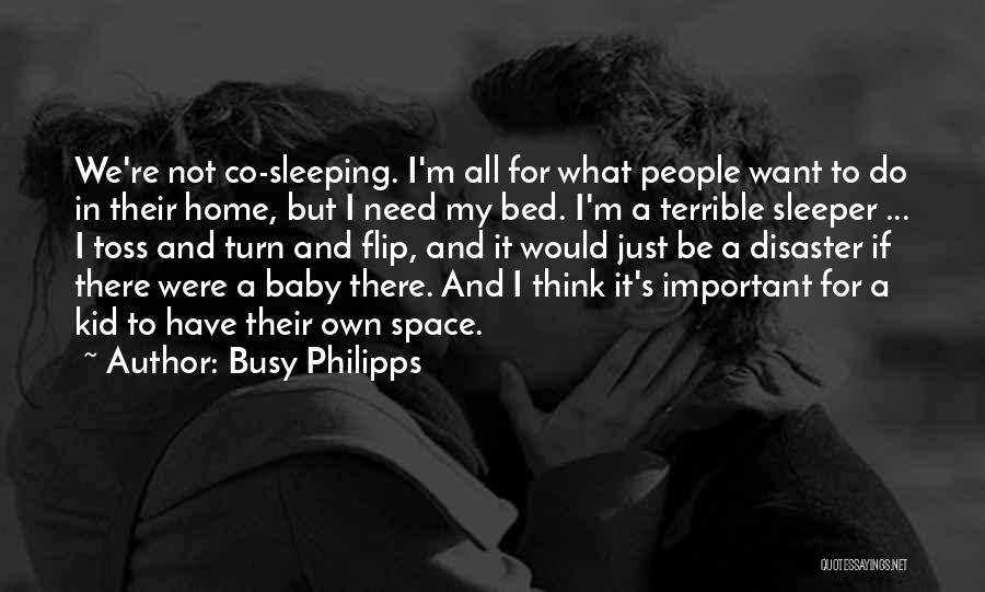 Bed And Sleeping Quotes By Busy Philipps