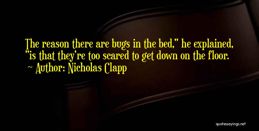 Bed Bugs Quotes By Nicholas Clapp