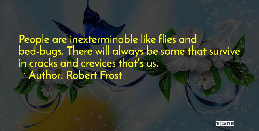 Bed Bugs Quotes By Robert Frost