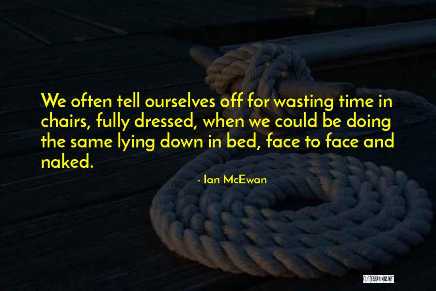 Bed Down Quotes By Ian McEwan Bed Down Quotes By Ian McEwan