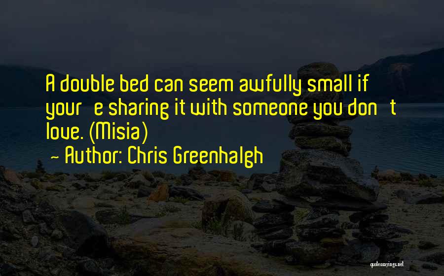 Bed Sharing Quotes By Chris Greenhalgh