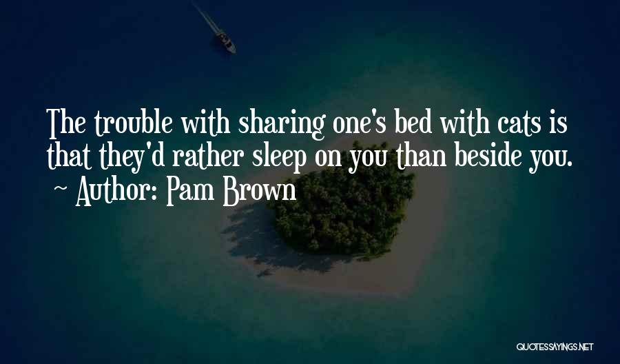 Bed Sharing Quotes By Pam Brown