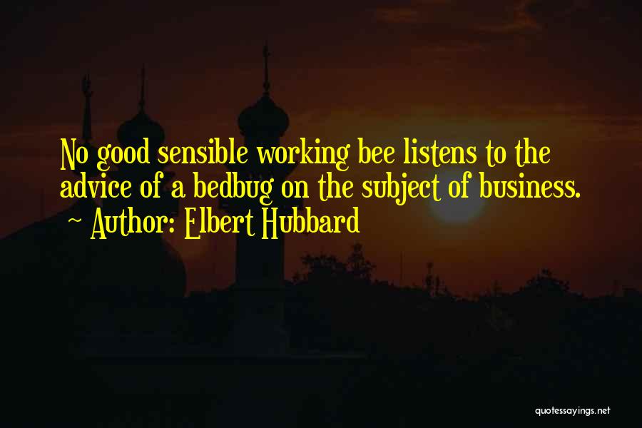 Bedbug Quotes By Elbert Hubbard