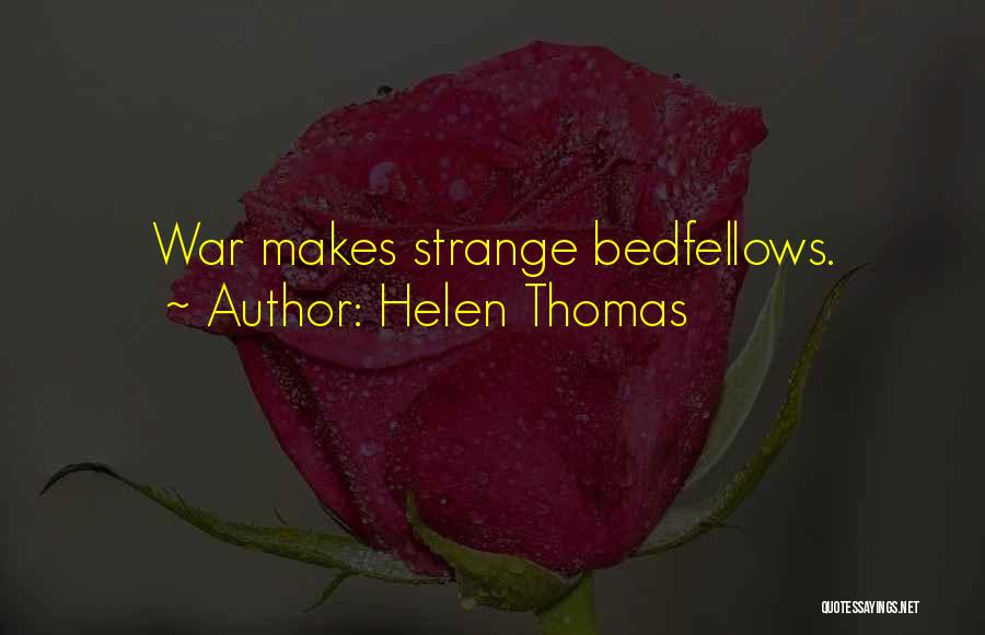 Bedfellows Quotes By Helen Thomas