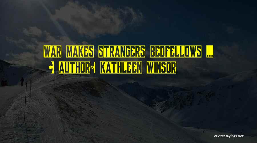 Bedfellows Quotes By Kathleen Winsor