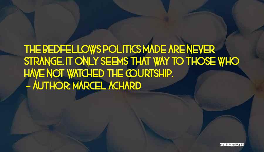 Bedfellows Quotes By Marcel Achard