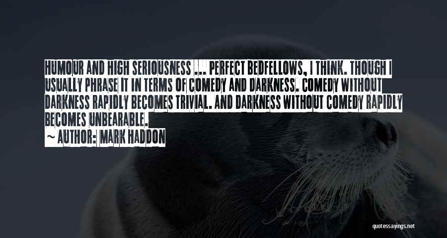 Bedfellows Quotes By Mark Haddon