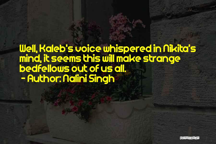 Bedfellows Quotes By Nalini Singh