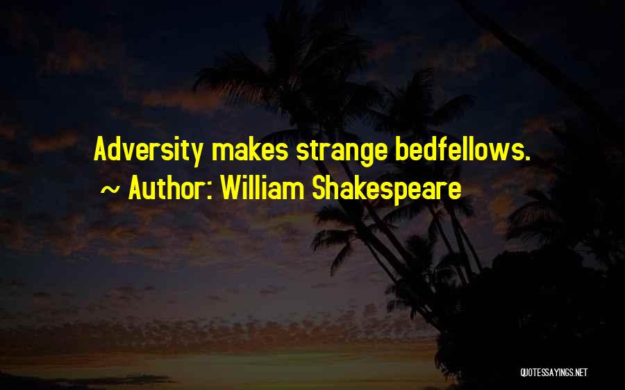 Bedfellows Quotes By William Shakespeare