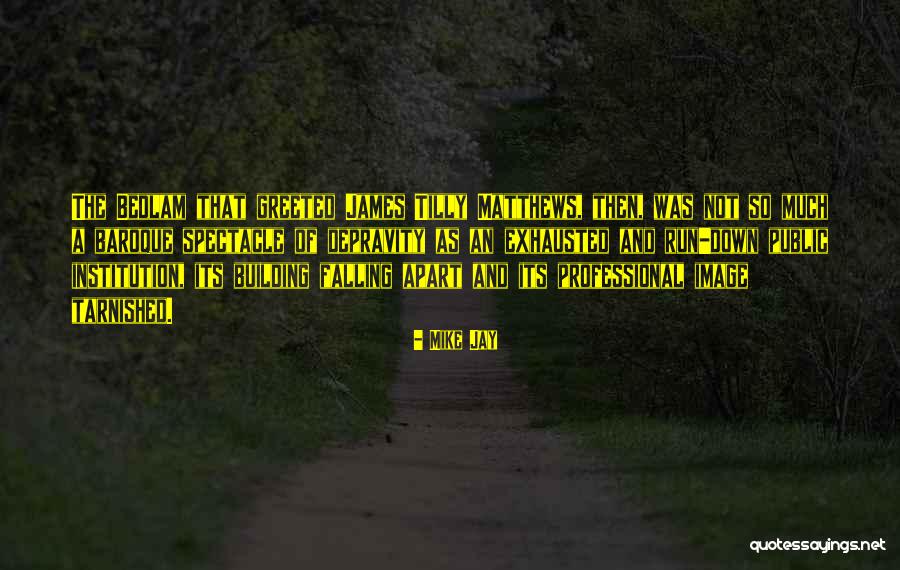 Bedlam Plus Quotes By Mike Jay Bedlam Plus Quotes By Mike Jay