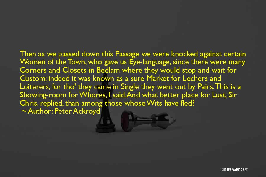 Bedlam Quotes By Peter Ackroyd