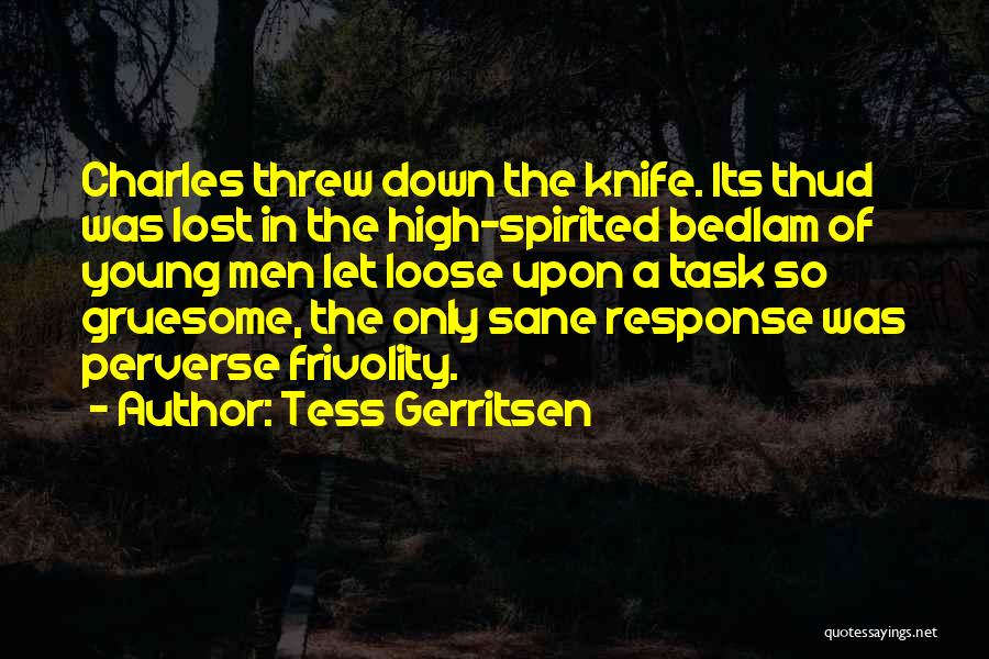 Bedlam Quotes By Tess Gerritsen