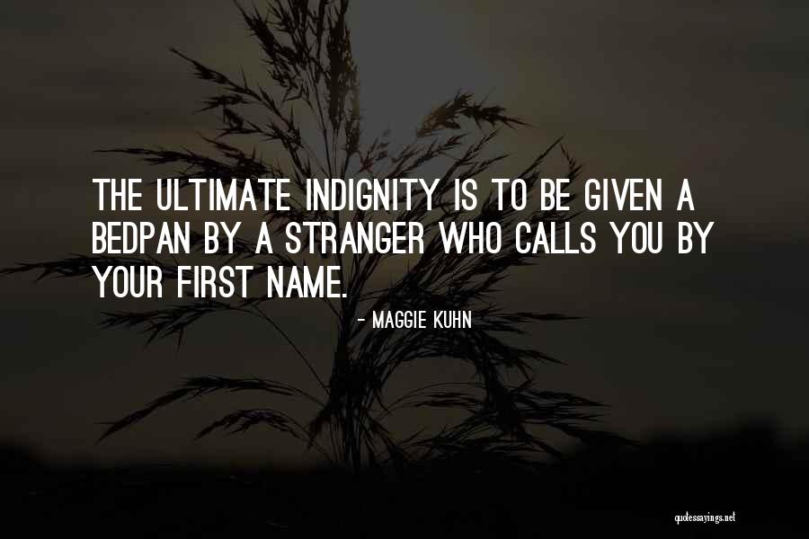 Bedpan Quotes By Maggie Kuhn Bedpan Quotes By Maggie Kuhn