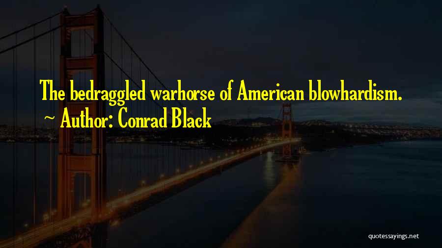 Bedraggled Quotes By Conrad Black