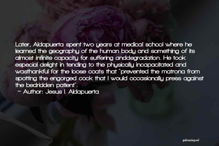 Bedridden Quotes By Jesus I. Aldapuerta