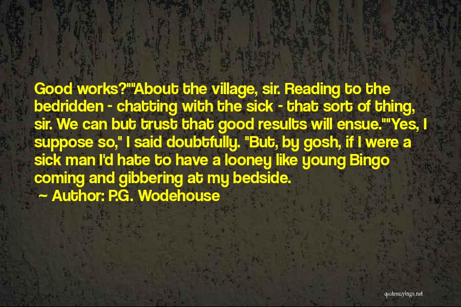 Bedridden Quotes By P.G. Wodehouse