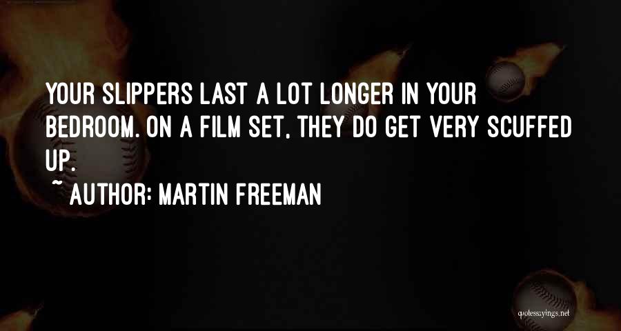 Bedroom Slippers Quotes By Martin Freeman