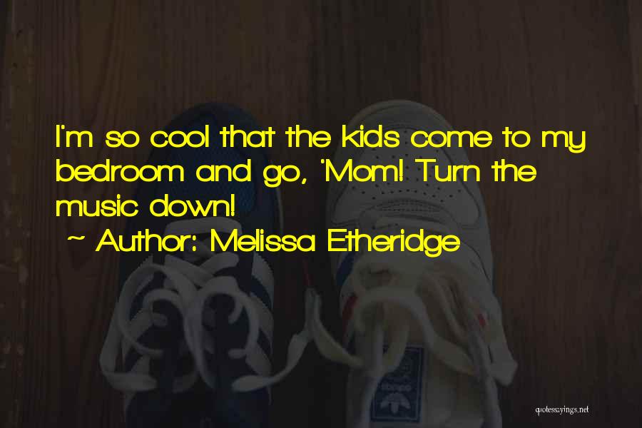 Bedrooms Quotes By Melissa Etheridge