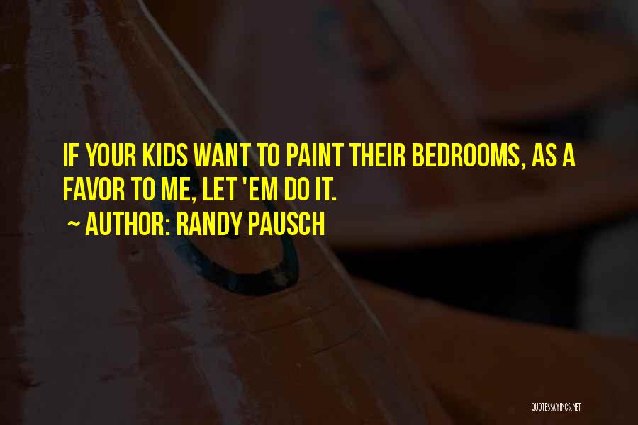 Bedrooms Quotes By Randy Pausch