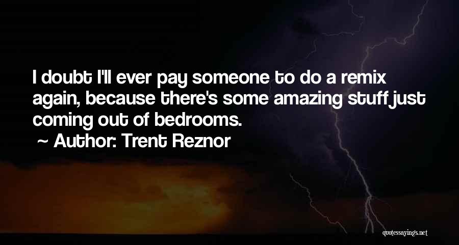 Bedrooms Quotes By Trent Reznor