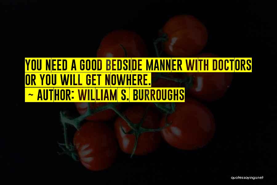 Bedside Manner Quotes By William S. Burroughs