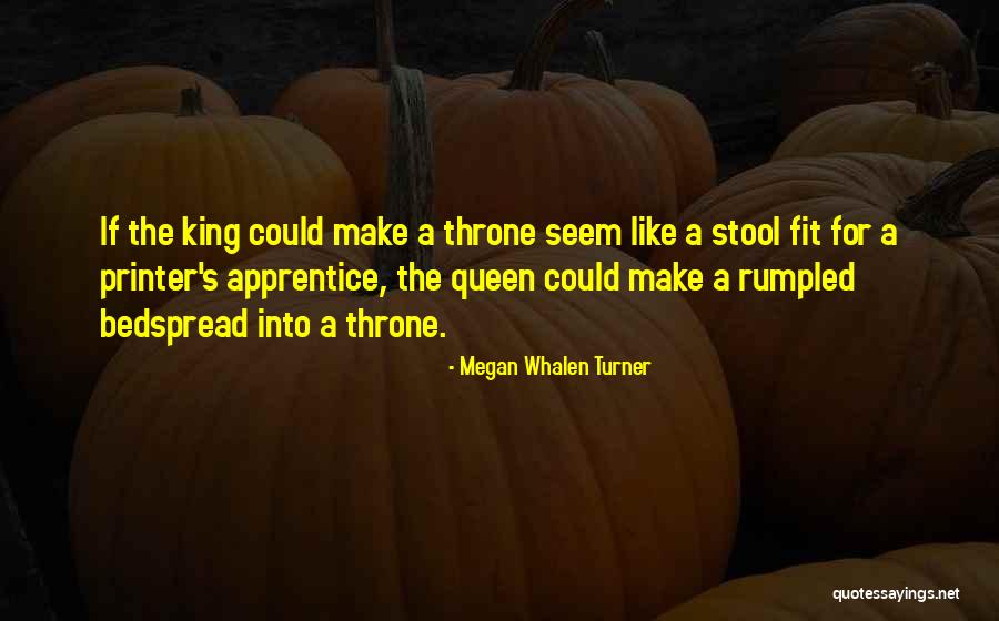 Bedspread King Quotes By Megan Whalen Turner Bedspread King Quotes By Megan Whalen Turner