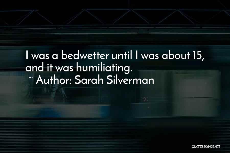 Bedwetter Quotes By Sarah Silverman
