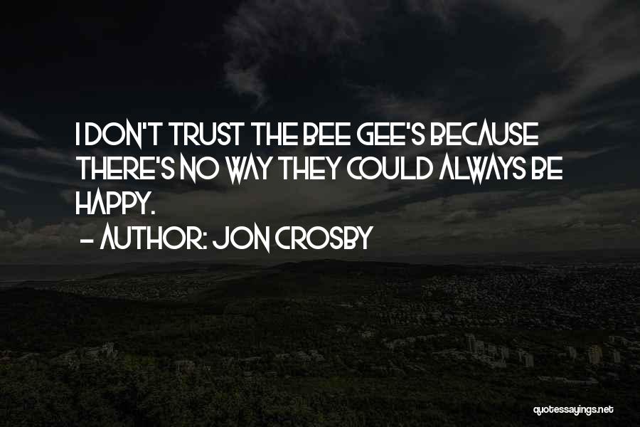 Bee Gee Quotes By Jon Crosby