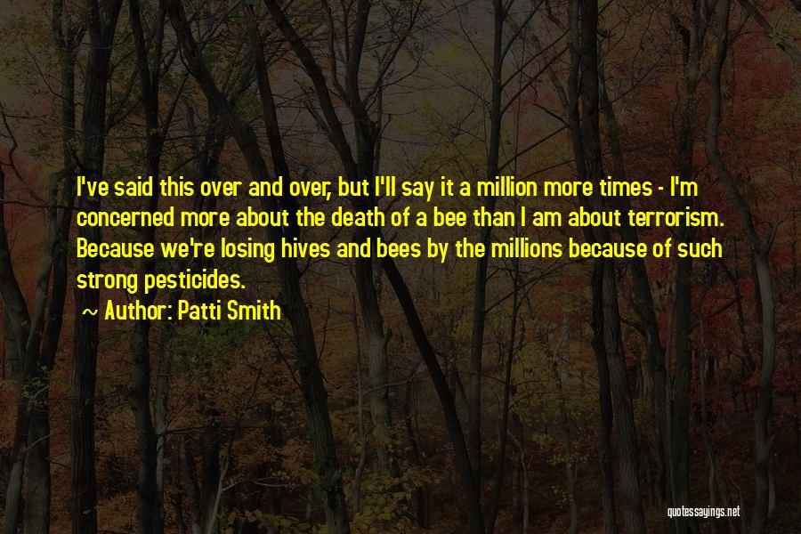 Bee Hives Quotes By Patti Smith