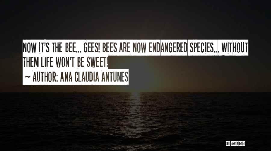 Bee Pollination Quotes By Ana Claudia Antunes